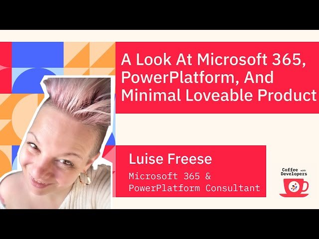 A Look at Microsoft 365, PowerPlatform, and Minimal Loveable Product