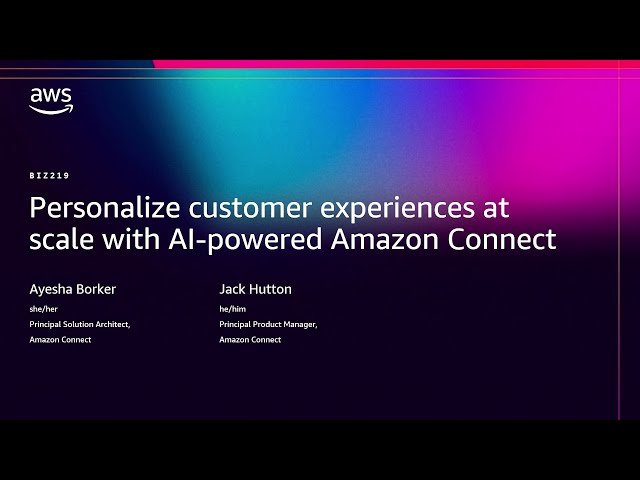 Personalize Customer Experiences at Scale with AI-Powered Amazon Connect