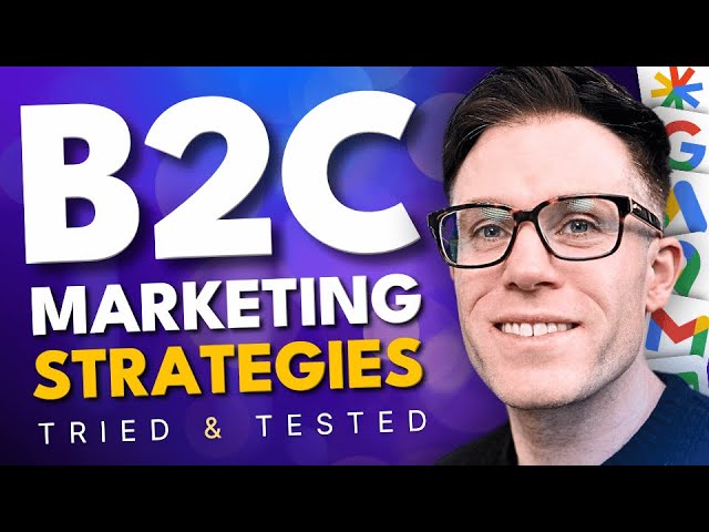 The Best B2C Marketing Strategies for 2025