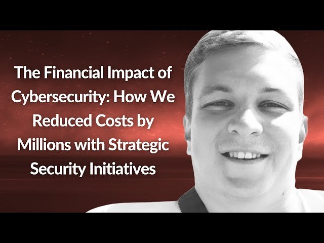 Reduce Cost by $M with Strategic Financial Security Initiatives