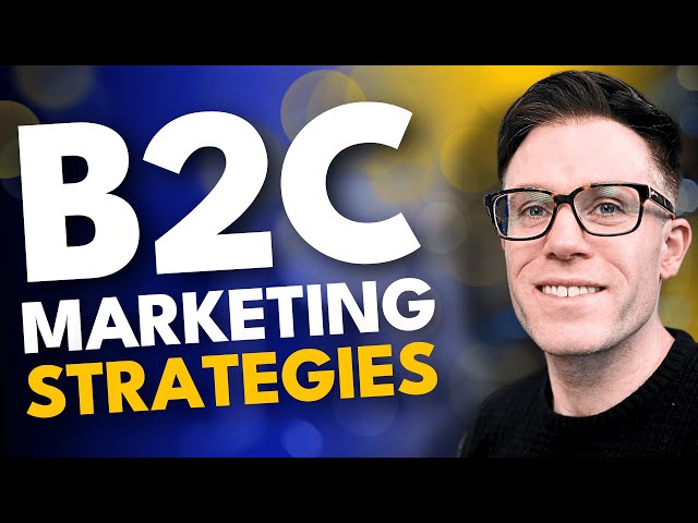 The Best B2C Marketing Strategies That Actually Work