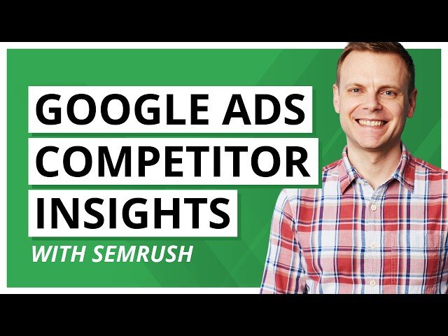 Google Ads Competitor Research Made Easy with Semrush