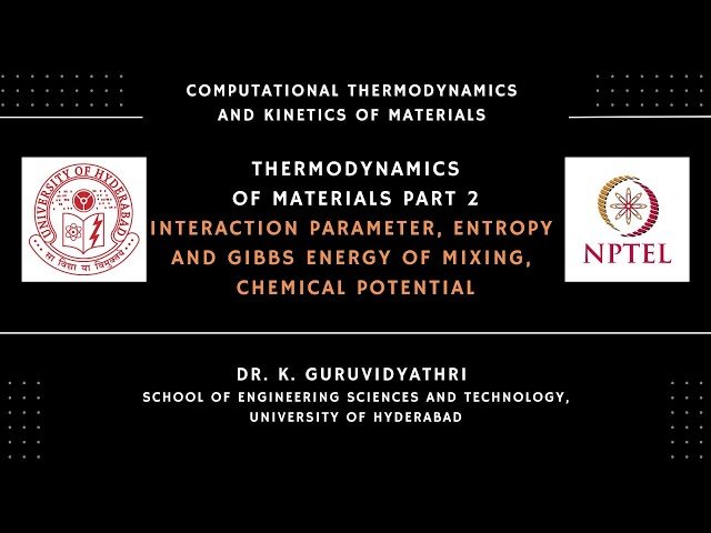 Thermodynamics of Materials 2 - Interaction Parameter, Entropy, Gibbs Energy and Chemical Potential
