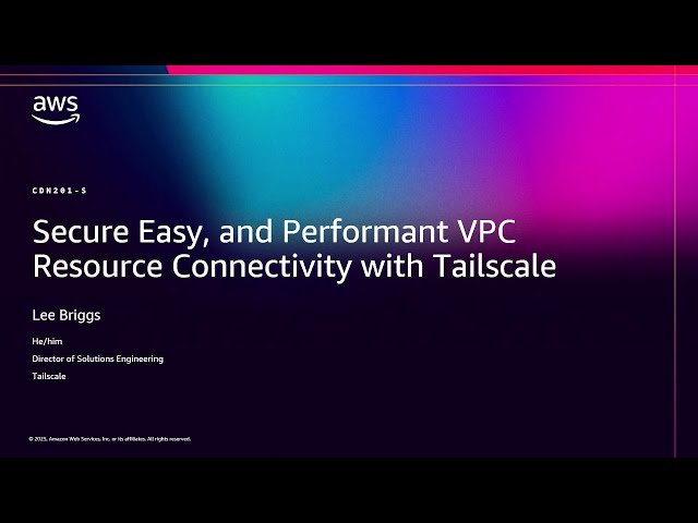 Secure, Easy and Performant VPC Resource Connectivity with Tailscale