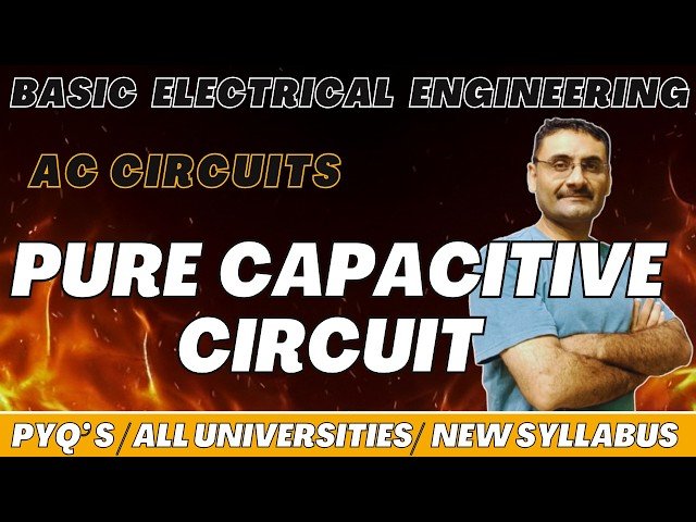 Pure Capacitive Circuit - AC Circuits - Basic Electrical Engineering