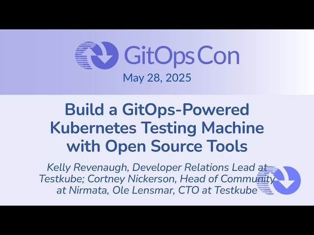 Build a GitOps-Powered Kubernetes Testing Machine with Open Source Tools