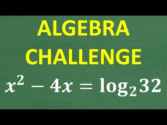 Solve x² - 4x = log₂(32) - Algebra and Logarithms Challenge