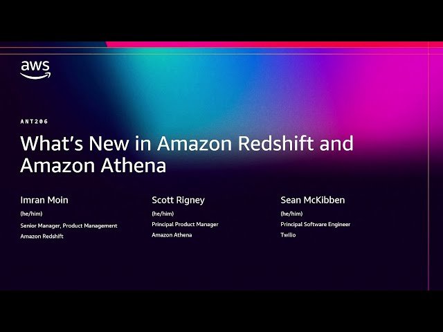 What's New in Amazon Redshift and Amazon Athena - ANT206
