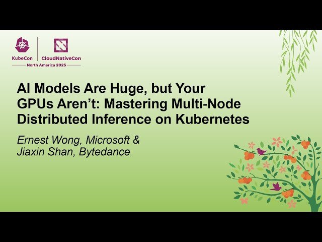 AI Models Are Huge, but Your GPUs Aren't - Mastering Multi-Node Distributed Inference on Kubernetes