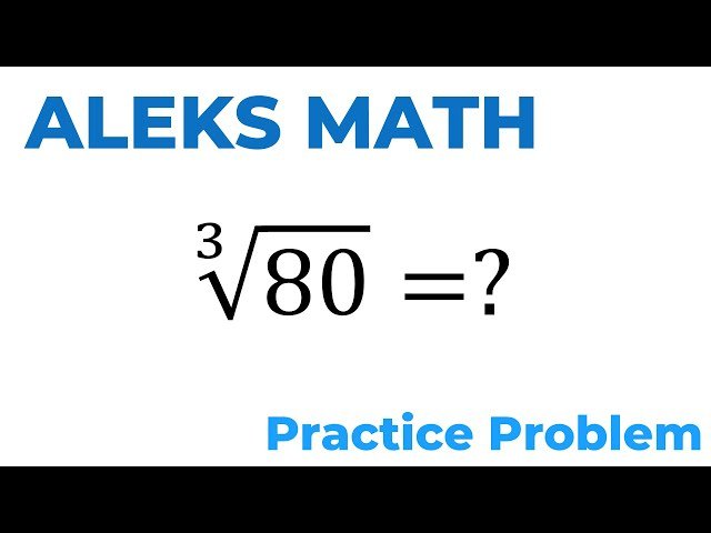ALEKS Math Placement Test Practice Problem - Cube Roots Explained Step-by-Step