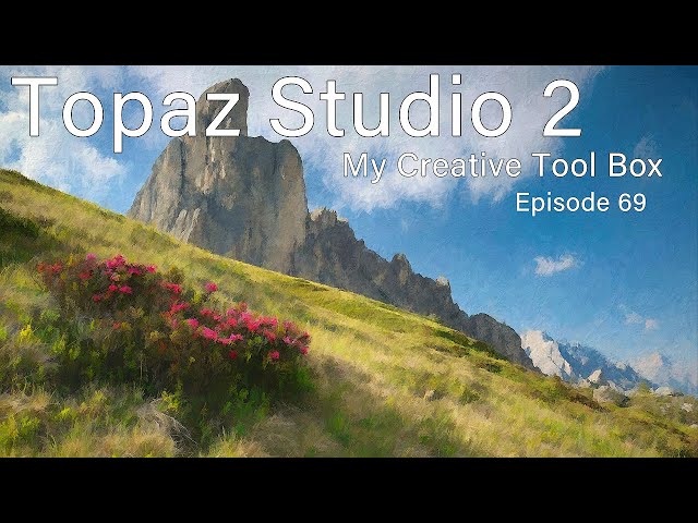 Creating Painterly Images with Topaz Studio 2 - Episode 69