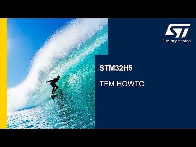 STM32H5 MCU Series - Security TFM How-To