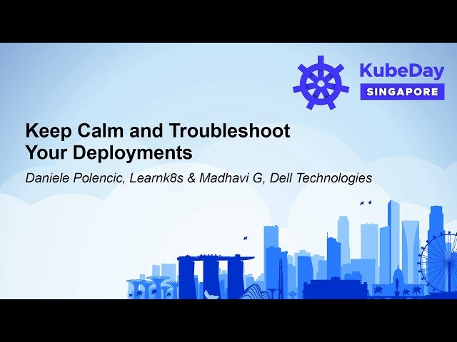 Free Video: Keep Calm and Troubleshoot Your Deployments from CNCF ...