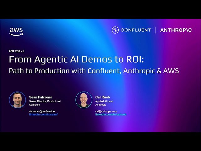 From Agentic AI Demos to ROI - Path to Production With Confluent, Anthropic and AWS