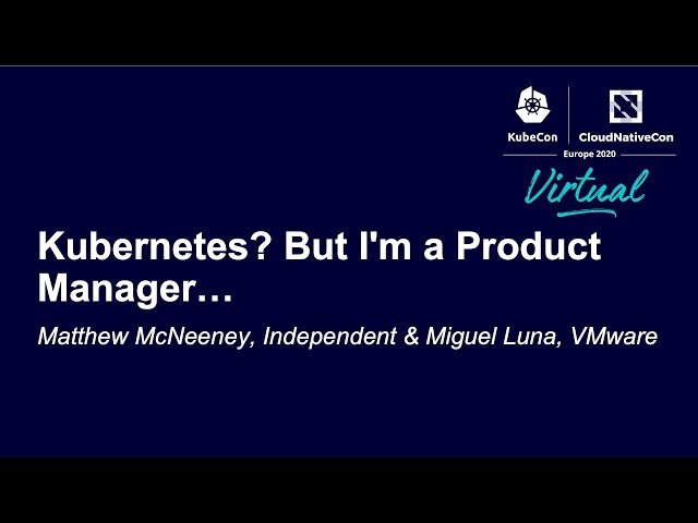 Kubernetes? But I'm a Product Manager