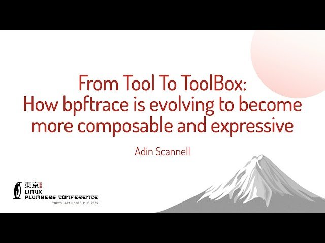 From Tool To ToolBox - How bpftrace is Evolving to Become More Composable and Expressive