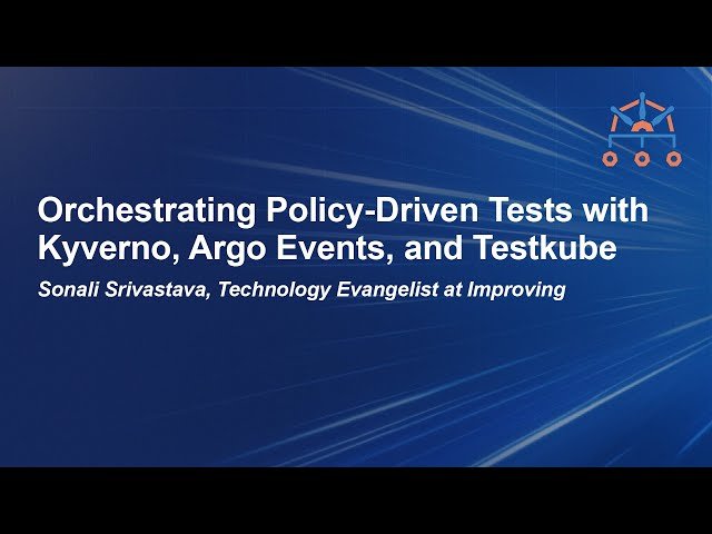 Orchestrating Policy-Driven Tests with Kyverno, Argo Events, and Testkube