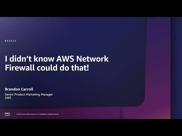 I Didn't Know Network Firewall Could Do That! - Advanced AWS Network Firewall Capabilities - NIS322