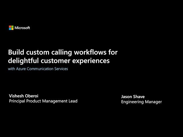 Build Custom Calling Workflows for Customer Experiences with Azure