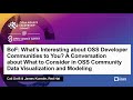 What's Interesting About OSS Developer Communities - A Conversation on Data Visualization and Modeling
