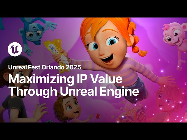 One Asset, Infinite Media - Maximizing IP Value Through Unreal Engine