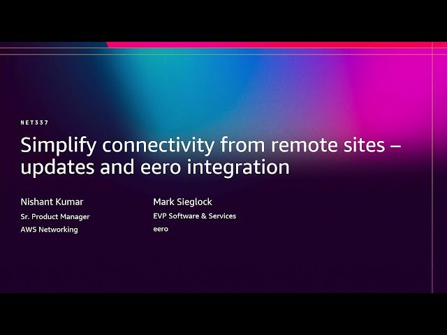 Simplify Connectivity from Remote Sites - Updates and Eero Integration