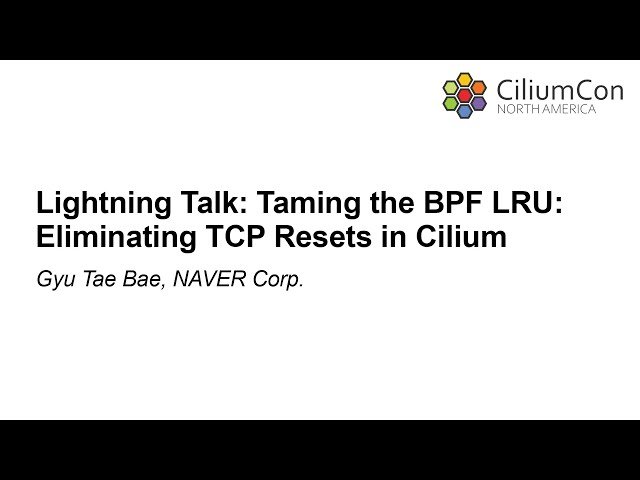 Taming the BPF LRU - Eliminating TCP Resets in Cilium