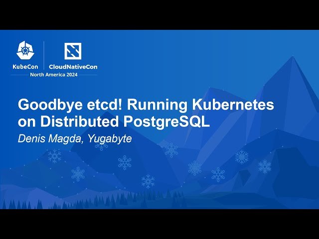 Goodbye etcd! Running Kubernetes on Distributed PostgreSQL