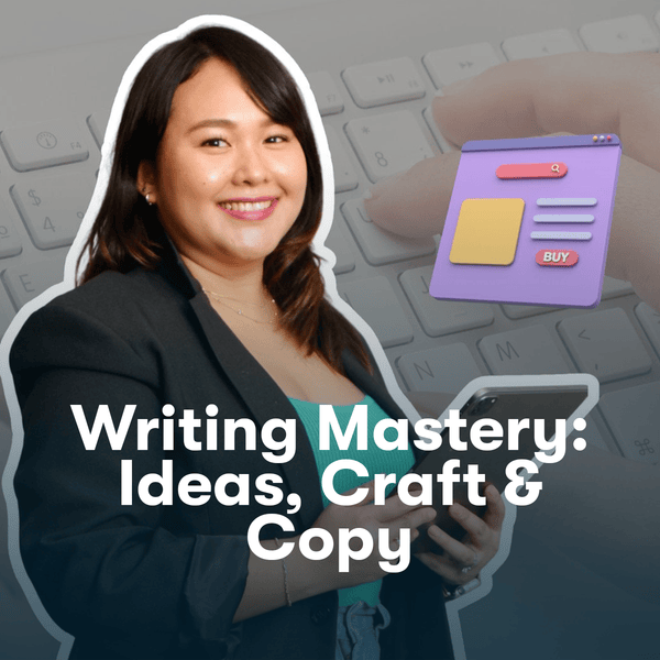Writing Mastery: Ideas, Craft & Copy
