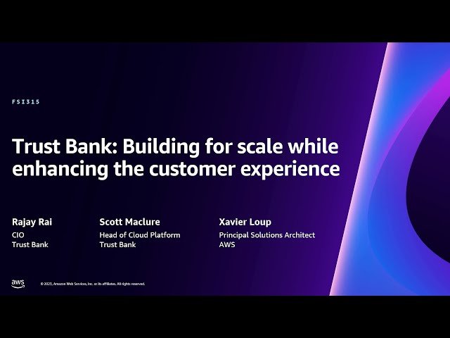 Building for Scale While Enhancing Customer Experience - Digital Banking Architecture