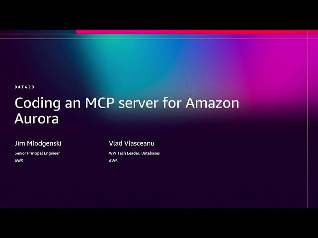 Coding an MCP Server for Amazon Aurora - DAT429