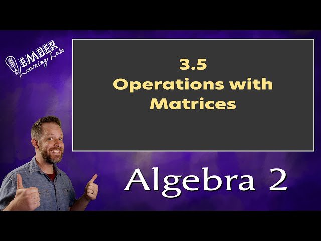 Operations with Matrices in Algebra 2 - Adding and Subtracting