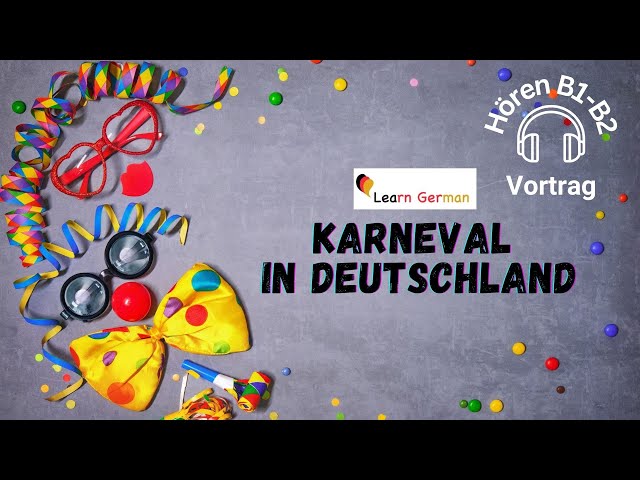 Vortrag-Karneval in Deutschland - Goethe Zertifikat B2 Hören Teil 4