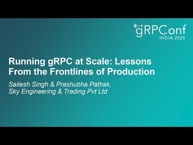 Running gRPC at Scale - Lessons From the Frontlines of Production