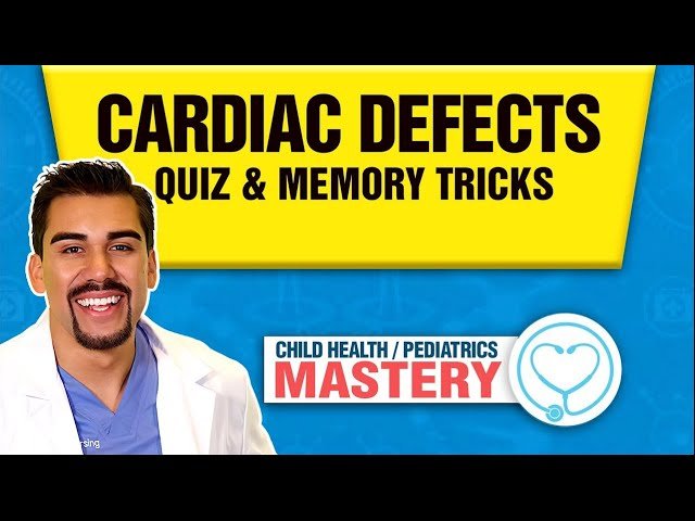 Congenital Heart Defects Nursing - Learn Pediatric Cardiac Defects