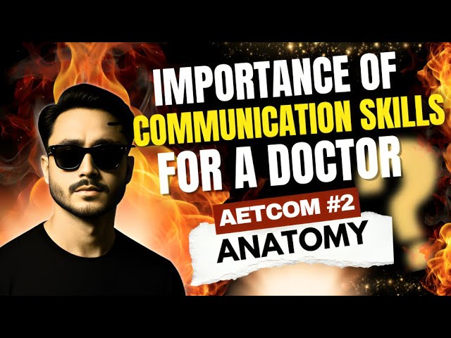What Makes a Good Doctor - AETCOM, Anatomy and Communication Skills
