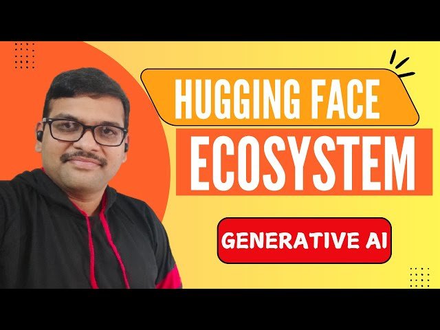 Hugging Face Ecosystem Explained - The Power Behind Generative AI Models