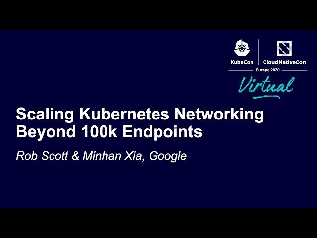 Scaling Kubernetes Networking Beyond 100k Endpoints