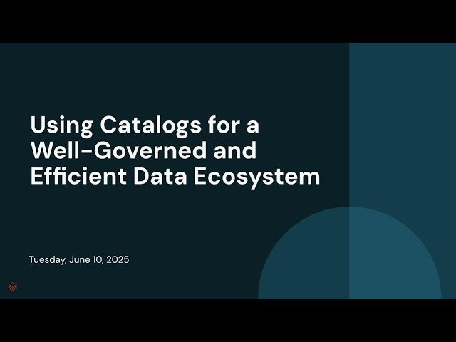 Using Catalogs for a Well-Governed and Efficient Data Ecosystem