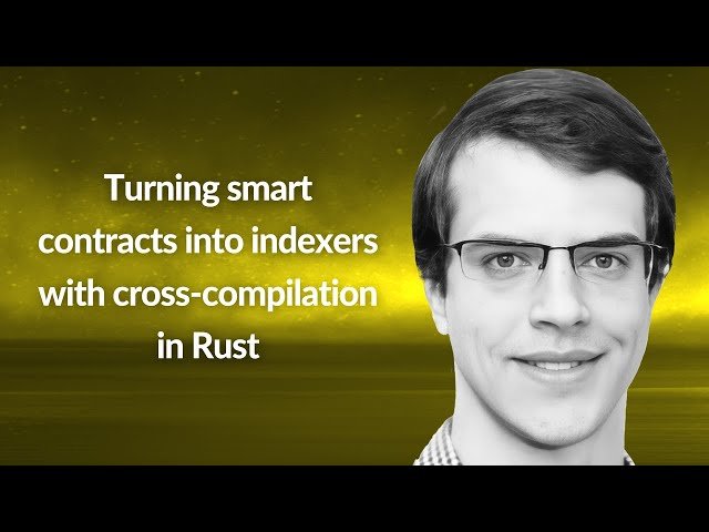 Turning Smart Contracts into Indexers with Cross-Compilation in Rust