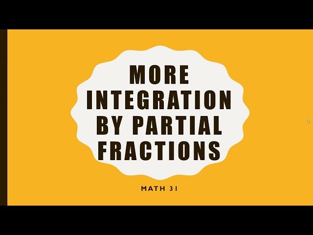 More Integration by Partial Fractions - Math 31