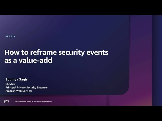 How to Reframe Security Events as a Value-Add - APS224