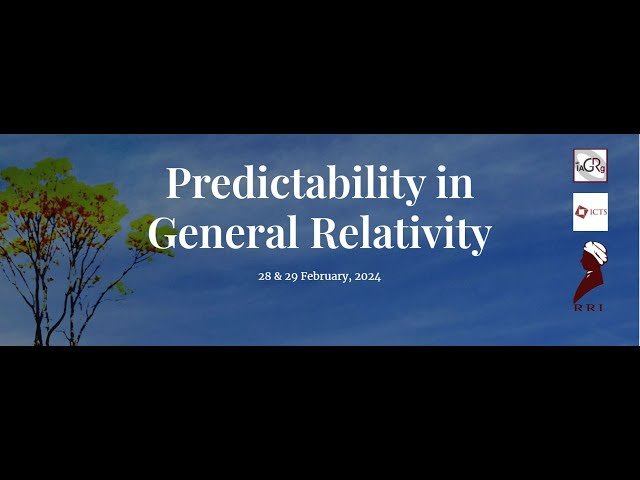 Predictability in General Relativity - Day 2 Session 2