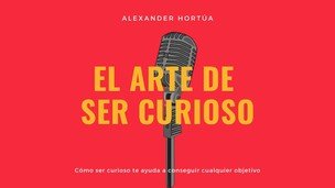 El arte de ser curioso