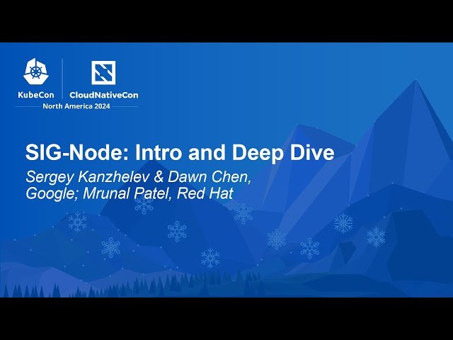 Free Video Kubernetes Sig Node Introduction And Deep Dive Into Node Subsystem From Cncf Cloud Free Video Kubernetes Sig Node Introduction And Deep Dive Into Node Subsystem From Cncf Cloud