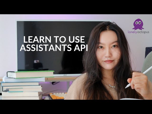 Learn to Use Assistants API