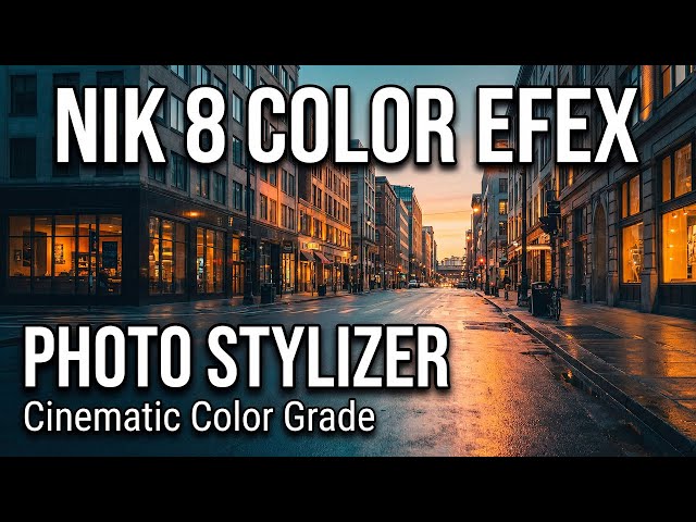 Photo Stylizer in Nik 8 Color Efex - Create a Cinematic Color Grade