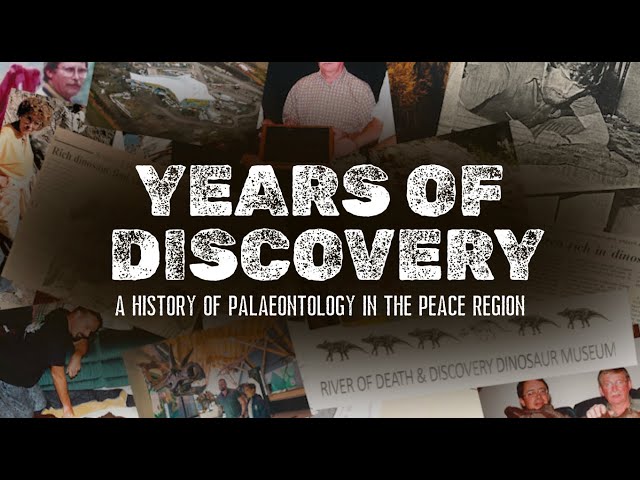 Years of Discovery - A History of Palaeontology in the Peace Region