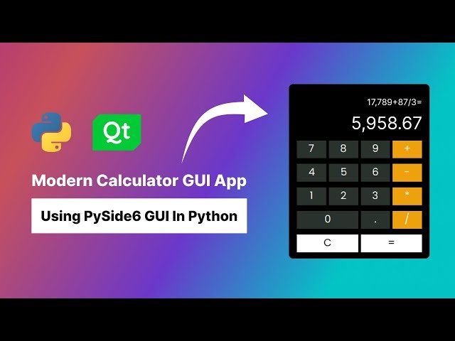 Free Video: Modern Calculator GUI Tutorial Using Python with PySide6 ...
