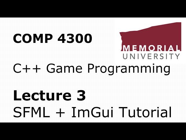 COMP4300 - Game Programming - Makefiles, ImGui, and SFML - Lecture 03